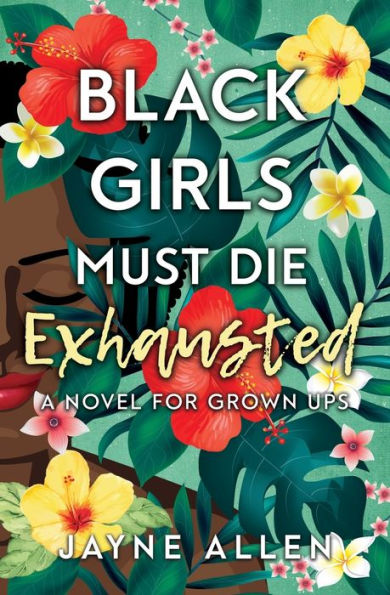 Black Girls Must Die ExhaustedJayne Allen 9781732696